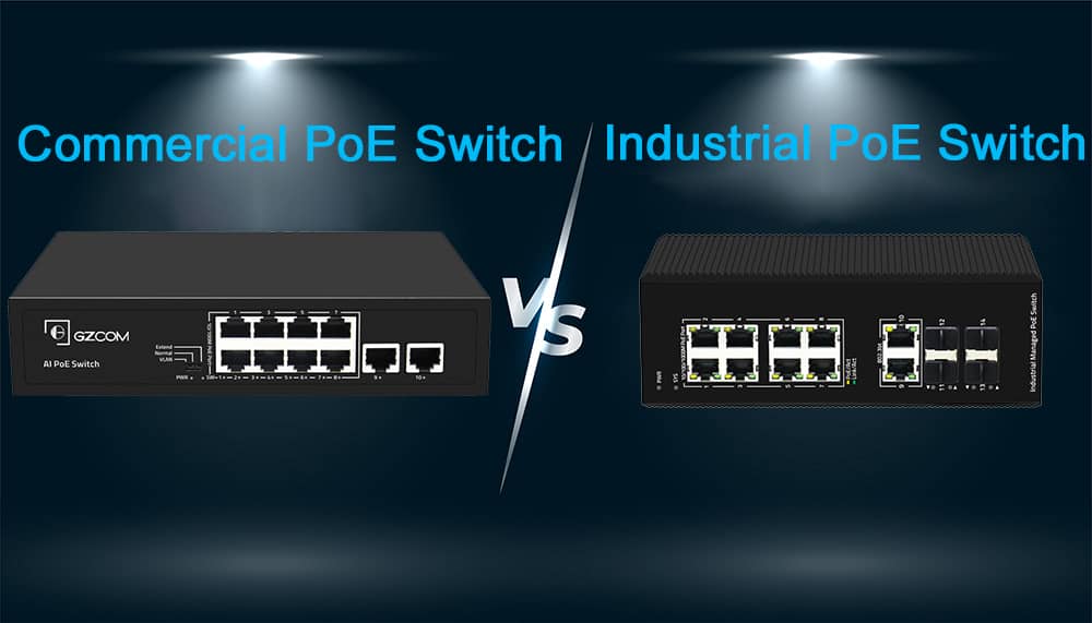 Industrial PoE Switch vs. Commercial PoE Switch